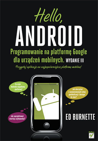 Hello, Android. Programowanie na platformę Google dla urządzeń mobilnych. Wydanie III Ed Burnette - okładka książki
