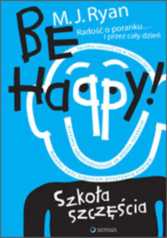Okładka: Be Happy! Szkoła szczęścia