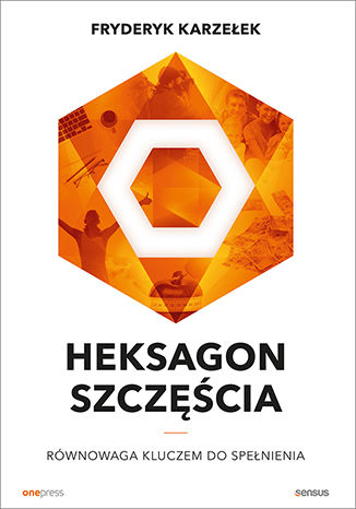 Heksagon szczcia. Rwnowaga kluczem do spenienia Fryderyk Karzeek - okadka audiobooks CD