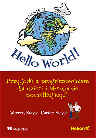Okładka książki/ebooka Hello World! Przygoda z programowaniem dla dzieci i absolutnie początkujących. Wydanie II