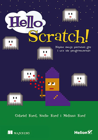 Hello Scratch! Napisz swoją pierwszą grę i ucz się programowania Melissa Ford, Sadie Ford, Gabriel Ford - okładka audiobooka MP3