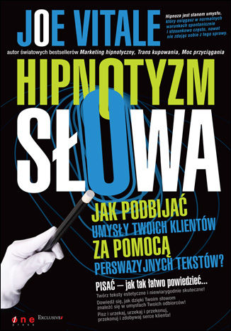 Okładka:Hipnotyzm słowa. Jak podbijać umysły Twoich klientów za pomocą perswazyjnych tekstów 