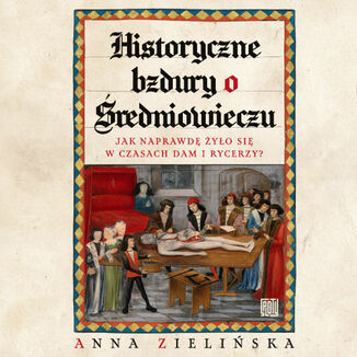 Historyczne bzdury o średniowieczu. Jak naprawdę żyło się w czasach dam i rycerzy?