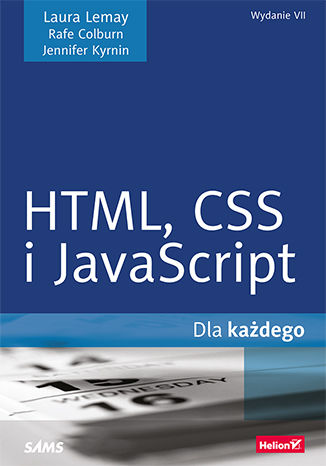HTML,CSS i JavaScript dla każdego. Wydanie VII Laura Lemay, Rafe Colburn, Jennifer Kyrnin - okładka książki