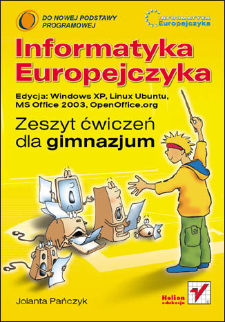 Okładka: Informatyka Europejczyka. Zeszyt ćwiczeń dla gimnazjum. Edycja: Windows XP, Linux Ubuntu, MS Office 2003, OpenOffice.org