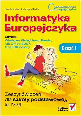 Okładka: Informatyka Europejczyka. Zeszyt ćwiczeń dla szkoły podstawowej, kl. IV - VI. Edycja: Windows Vista, Linux Ubuntu, MS Office 2007, OpenOffice.org. Część I