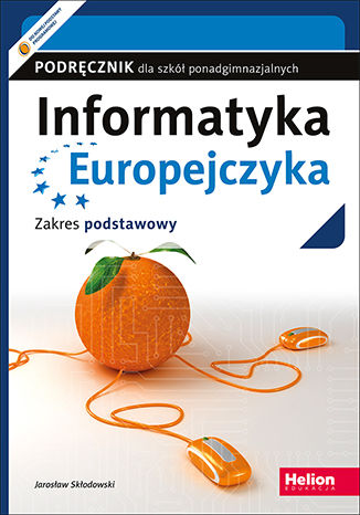 Okładka książki Informatyka Europejczyka. Podręcznik dla szkół ponadgimnazjalnych. Zakres podstawowy (Wydanie II)
