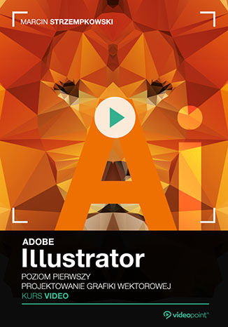 Okładka książki/ebooka Adobe Illustrator. Kurs video. Poziom pierwszy. Projektowanie grafiki wektorowej