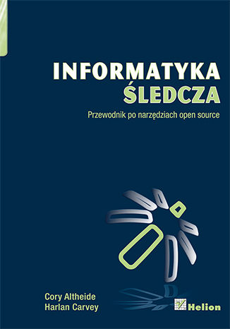 Okładka książki Informatyka śledcza. Przewodnik po narzędziach open source