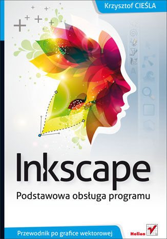 Inkscape. Podstawowa obsługa programu Krzysztof Cieśla - okładka książki