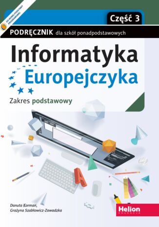 Okładka: Informatyka Europejczyka. Podręcznik dla szkół ponadpodstawowych. Zakres podstawowy. Część 3 (wydanie z numerem dopuszczenia)