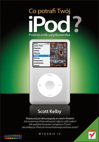 Co potrafi Twój iPOD? Podręcznik użytkownika. Wydanie IV  Scott Kelby  - okładka audiobooka MP3