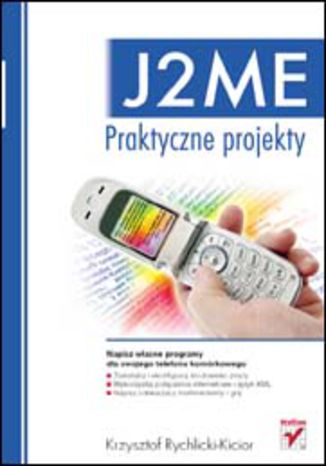 J2ME. Praktyczne projekty Krzysztof Rychlicki-Kicior - okładka książki