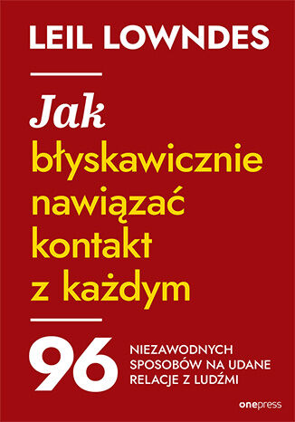 Okładka: Jak błyskawicznie nawiązać kontakt z każdym. 96 niezawodnych sposobów na udane relacje z ludźmi
