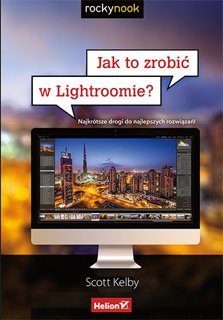 Okładka: Jak to zrobić w Lightroomie? Najkrótsze drogi do najlepszych rozwiązań