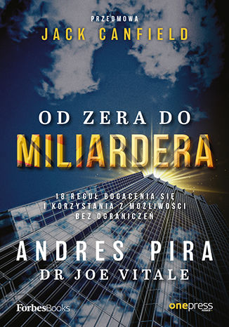 Okładka: Od zera do miliardera. 18 reguł bogacenia się i korzystania z możliwości bez ograniczeń
