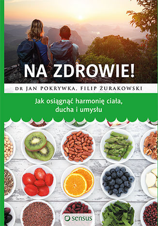 Na zdrowie! Jak osiągnąć harmonię ciała, ducha i umysłu dr Jan Pokrywka, Filip Żurakowski - okładka audiobooks CD