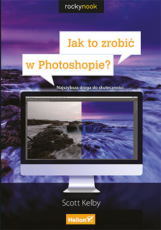 Okładka książki/ebooka Jak to zrobić w Photoshopie? Najszybsza droga do skuteczności
