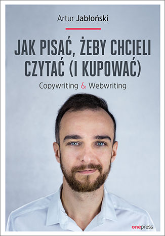 Okładka książki/ebooka Jak pisać, żeby chcieli czytać (i kupować). Copywriting & Webwriting