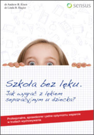 Okładka: Szkoła bez lęku. Jak wygrać z lękiem separacyjnym u dziecka?