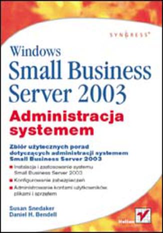 Windows Small Business Server 2003. Administracja systemem Susan Snedaker, Daniel H. Bendell - okładka książki