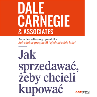 Jak sprzedawać, żeby chcieli kupować Dale Carnegie & Associates - okładka audiobooka MP3