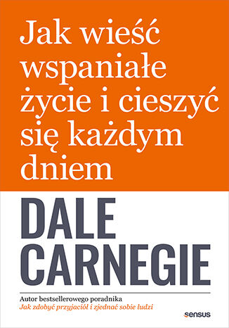 Okładka: Jak wieść wspaniałe życie i cieszyć się każdym dniem