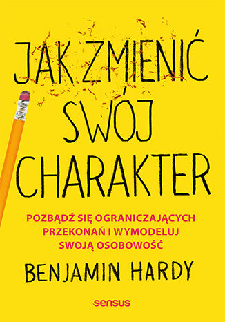 Jak zmieni� sw�j charakter. Pozb�d� si� ograniczaj�cych przekona� i wymodeluj swoj� osobowo�� Benjamin Hardy, PhD - ok�adka audiobooka MP3