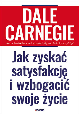 Jak zyskać satysfakcję i wzbogacić swoje życie Dale Carnegie - okładka książki