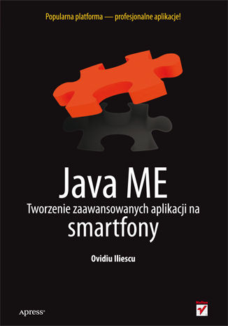 Java ME. Tworzenie zaawansowanych aplikacji na smartfony Ovidiu Iliescu - okładka książki