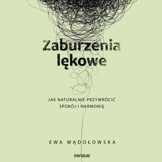 Zaburzenia lękowe. Jak naturalnie przywrócić spokój i harmonię