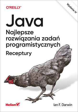 Java. Najlepsze rozwiązania zadań programistycznych. Receptury. Wydanie IV