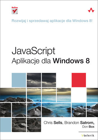 JavaScript. Aplikacje dla Windows 8 Chris Sells, Brandon Satrom, Don Box - okładka książki
