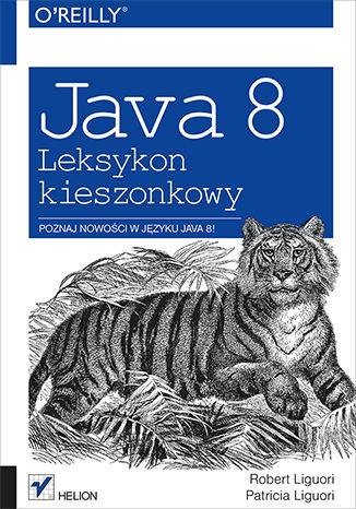 Java 8. Leksykon kieszonkowy Robert Liguori, Patricia Liguori - okładka książki
