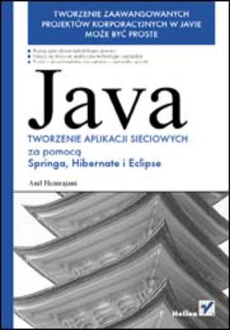 Okładka: Java. Tworzenie aplikacji sieciowych za pomocą Springa, Hibernate i Eclipse