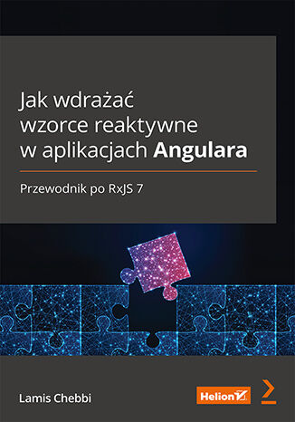 Jak wdraa wzorce reaktywne w aplikacjach Angulara. Przewodnik po RxJS 7 Lamis Chebbi - okadka ebooka