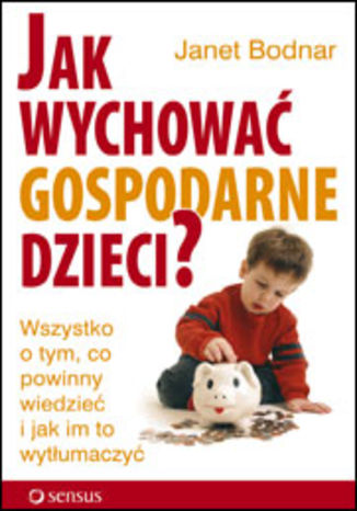 Okładka: Jak wychować gospodarne dzieci? Wszystko o tym, co powinny wiedzieć i jak im to wytłumaczyć