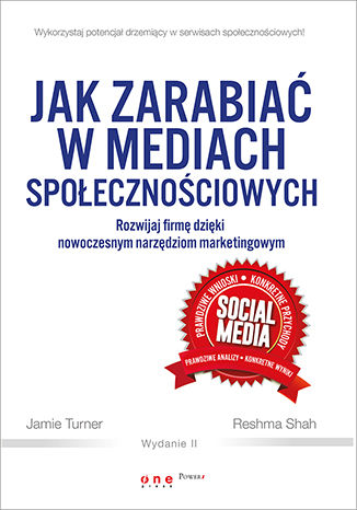 Okładka książki/ebooka Jak zarabiać w mediach społecznościowych. Rozwijaj firmę dzięki nowoczesnym narzędziom marketingowym. Wydanie II