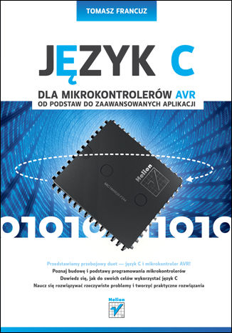 Język C dla mikrokontrolerów AVR. Od podstaw do zaawansowanych aplikacji Tomasz Francuz - okładka książki