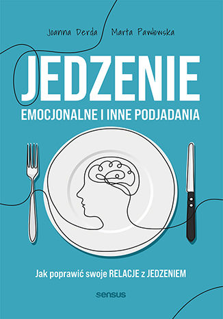 Jedzenie emocjonalne i inne podjadania. Jak poprawić swoje relacje z jedzeniem Joanna Derda, Marta Pawłowska - okładka audiobooks CD