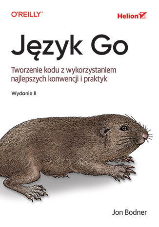 Język Go. Tworzenie kodu z wykorzystaniem najlepszych konwencji i praktyk. Wydanie II