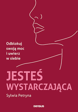 Jesteś wystarczająca. Odblokuj swoją moc i uwierz w siebie