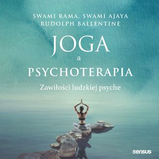 Joga a psychoterapia. Zawiłości ludzkiej psyche Swami Rama, Swami Ajaya, Rudolpy Ballentine - okładka audiobooka MP3