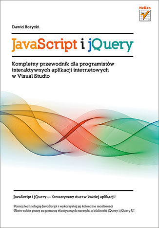 JavaScript i jQuery. Kompletny przewodnik dla programistów interaktywnych aplikacji internetowych w Visual Studio Dawid Borycki - okładka książki
