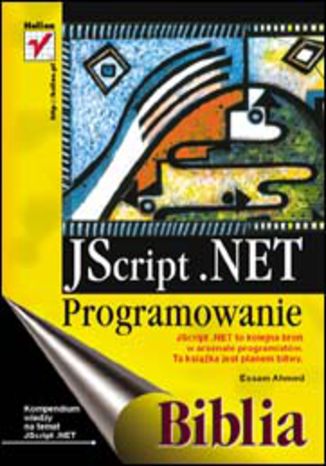 JScript .NET - programowanie. Biblia Essam Ahmed - okładka książki