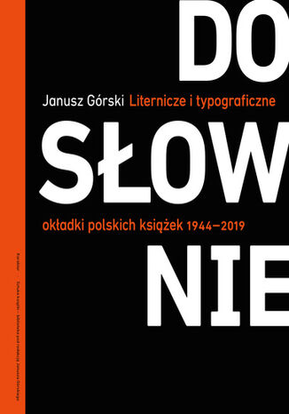 Okładka: Dosłownie. Liternicze i typograficzne okładki polskich książek 1944-2019
