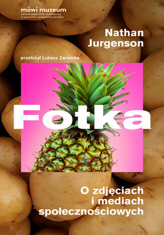 Okładka: Fotka. O zdjęciach i mediach społecznościowych