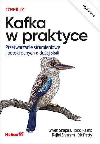 Okładka:Kafka w praktyce. Przetwarzanie strumieniowe i potoki danych o dużej skali. Wydanie II 