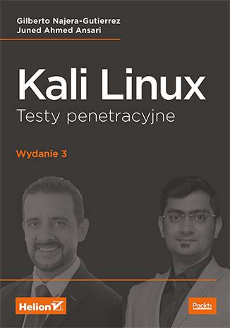 Kali Linux. Testy penetracyjne. Wydanie III Gilberto Najera-Gutierrez, Juned Ahmed Ansari - okładka ebooka