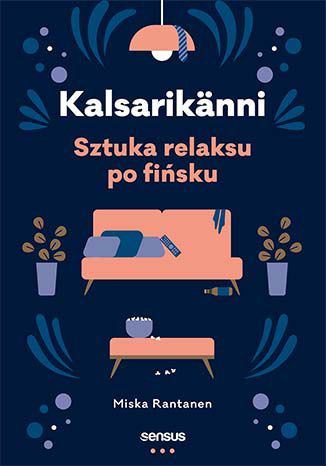 Okładka książki Kalsarikänni. Sztuka relaksu po fińsku